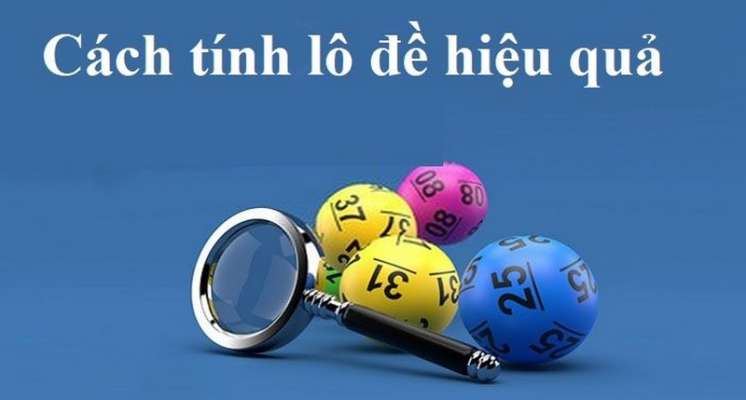Cách chơi lô đề dạng số có số tiền thưởng vô cùng cao