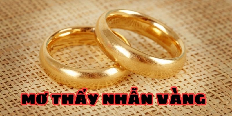 Giải đáp chi tiết về giấc mơ thấy nhẫn vàng