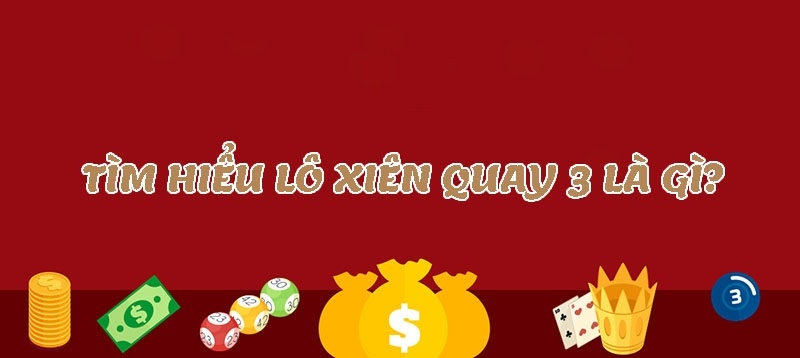 Thủ thuật chơi lô xiên quay 3 đánh đâu trúng đó