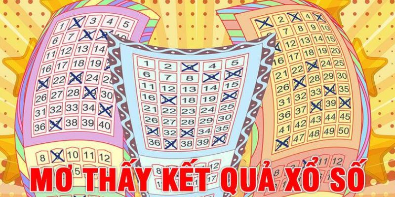 Ý nghĩa về giấc mơ thấy bảng kết quả xổ số đánh con gì